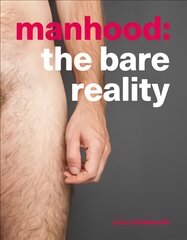 Manhood: The Bare Reality цена и информация | Книги по фотографии | pigu.lt