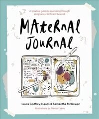 Maternal Journal: A creative guide to journaling through pregnancy, birth and beyond цена и информация | Самоучители | pigu.lt
