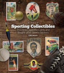 A to Z of Sporting Collectibles: Priceless Cigarettes Cards and Sought-After Sports Stickers цена и информация | Развивающие книги | pigu.lt