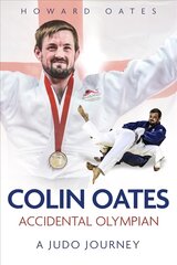 Accidental Olympian: Colin Oates, a Judo Journey цена и информация | Биографии, автобиогафии, мемуары | pigu.lt