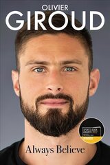 Always Believe: The Autobiography of Olivier Giroud цена и информация | Биографии, автобиогафии, мемуары | pigu.lt