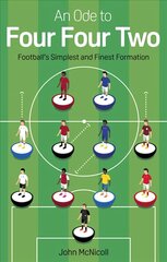 Ode to Four Four Two: Football's Simplest and Finest Formation kaina ir informacija | Knygos apie sveiką gyvenseną ir mitybą | pigu.lt