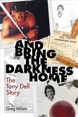 And Bring the Darkness Home: The Tony Dell Story цена и информация | Биографии, автобиогафии, мемуары | pigu.lt