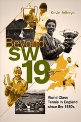 Beyond SW19: World Class Tennis in England since the 1880s kaina ir informacija | Knygos apie sveiką gyvenseną ir mitybą | pigu.lt