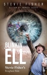 Blinkin' 'Ell: Stevie Fisher's Roughest Ride kaina ir informacija | Knygos apie sveiką gyvenseną ir mitybą | pigu.lt