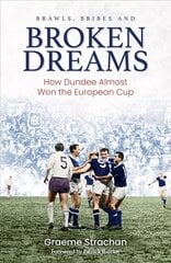 Brawls, Bribes and Broken Dreams: How Dundee Almost Won the European Cup kaina ir informacija | Knygos apie sveiką gyvenseną ir mitybą | pigu.lt