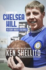 Climbing the Chelsea Hil: Biography of Ken Shellito kaina ir informacija | Biografijos, autobiografijos, memuarai | pigu.lt