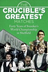 Crucible's Greatest Matches: Forty Years of Snooker's World Championship in Sheffield kaina ir informacija | Knygos apie sveiką gyvenseną ir mitybą | pigu.lt