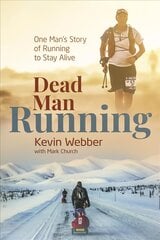Dead Man Running: One Man's Story of Running to Stay Alive kaina ir informacija | Knygos apie sveiką gyvenseną ir mitybą | pigu.lt