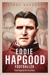 Eddie Hapgood Footballer: From Beyond the Touchline kaina ir informacija | Biografijos, autobiografijos, memuarai | pigu.lt