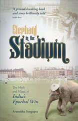 Elephant in the Stadium: The Myth and Magic of India's Epochal Win kaina ir informacija | Knygos apie sveiką gyvenseną ir mitybą | pigu.lt