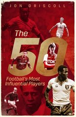 Fifty, the: Football's Most Influential Players kaina ir informacija | Knygos apie sveiką gyvenseną ir mitybą | pigu.lt