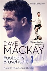 Football's Braveheart: The Authorised Biography of Dave Mackay kaina ir informacija | Biografijos, autobiografijos, memuarai | pigu.lt