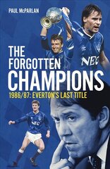 Forgotten Champions: Everton's Last Title kaina ir informacija | Knygos apie sveiką gyvenseną ir mitybą | pigu.lt