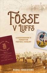 Fosse v Luffs: Leicestershire's Forgotten Football Rivalry цена и информация | Книги о питании и здоровом образе жизни | pigu.lt