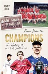 From Kids to Champions: A History of the FA Youth Cup kaina ir informacija | Knygos apie sveiką gyvenseną ir mitybą | pigu.lt