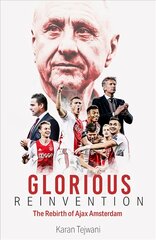 Glorious Reinvention: The Rebirth of Ajax Amsterdam kaina ir informacija | Knygos apie sveiką gyvenseną ir mitybą | pigu.lt