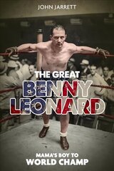 Great Benny Leonard, the: Mama'S Boy to World Champ цена и информация | Биографии, автобиографии, мемуары | pigu.lt