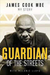 Guardian of the Streets: James Cook MBE, My Story kaina ir informacija | Biografijos, autobiografijos, memuarai | pigu.lt