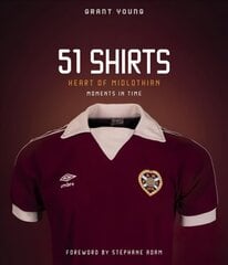 Heart of Midlothian, 51 Shirts: Moments in Time цена и информация | Книги о питании и здоровом образе жизни | pigu.lt