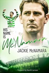 His Name is McNamara: The Autobiography of Jackie McNamara цена и информация | Биографии, автобиогафии, мемуары | pigu.lt