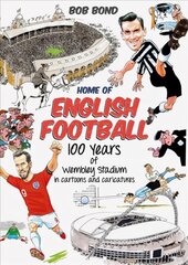 Home of English Football: 100 Years of Wembley Stadium in Cartoons and Caricatures kaina ir informacija | Knygos apie sveiką gyvenseną ir mitybą | pigu.lt