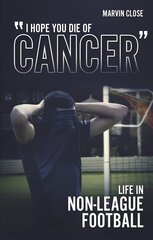 'Hope You Die of Cancer: Life in Non-League Football kaina ir informacija | Romanai | pigu.lt