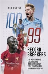 Record Breakers: The Tactics Behind Liverpool and Manchester City's Title Triumphs and Record   Points Totals цена и информация | Книги о питании и здоровом образе жизни | pigu.lt