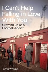 I Can't Help Falling in Love: Growing Up as a Football Addict цена и информация | Книги о питании и здоровом образе жизни | pigu.lt