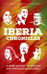 Iberia Chronicles: A History of Spanish and Portuguese Football цена и информация | Книги о питании и здоровом образе жизни | pigu.lt