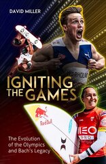 Igniting the Games: The Evolution of the Olympics and Thomas Bach's Legacy цена и информация | Книги о питании и здоровом образе жизни | pigu.lt