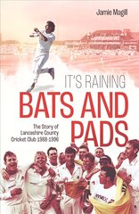 It's Raining Bats and Pads: The Story of Lancashire County Cricket Club 1988-1996 kaina ir informacija | Knygos apie sveiką gyvenseną ir mitybą | pigu.lt