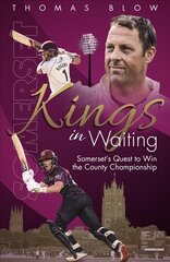 Kings in Waiting: Somerset's Quest to Win the County Championship цена и информация | Книги о питании и здоровом образе жизни | pigu.lt