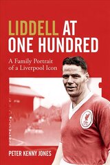 Liddell at One Hundred: A Family Portrait of a Liverpool Icon цена и информация | Биографии, автобиогафии, мемуары | pigu.lt