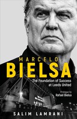 Marcelo Bielsa: The Foundation of Success at Leeds United Large type / large print edition цена и информация | Книги о питании и здоровом образе жизни | pigu.lt