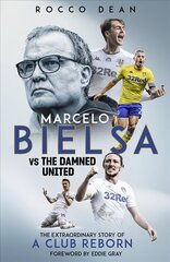 Marcelo Bielsa vs The Damned United: The Extraordinary Story of a Club Reborn цена и информация | Исторические книги | pigu.lt