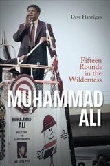 Muhammad Ali: Fifteen Rounds in the Wilderness kaina ir informacija | Knygos apie sveiką gyvenseną ir mitybą | pigu.lt