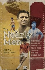 Nearly Men: The Eternal Allure of the Greatest Teams that Failed to Win the World Cup kaina ir informacija | Knygos apie sveiką gyvenseną ir mitybą | pigu.lt