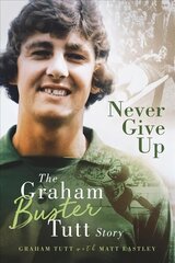 Never Give Up: The Graham 'Buster' Tutt Story kaina ir informacija | Biografijos, autobiografijos, memuarai | pigu.lt