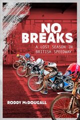 No Breaks: A Lost Season in British Speedway цена и информация | Книги о питании и здоровом образе жизни | pigu.lt