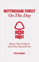 Nottingham Forest on This Day: History, Facts & Figures from Every Day of the Year цена и информация | Книги о питании и здоровом образе жизни | pigu.lt