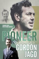 Pioneer: The Autobiography of Gordon Jago цена и информация | Биографии, автобиогафии, мемуары | pigu.lt