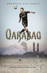 Qarabag: The Team without a City and Their Quest to Conquer Europe kaina ir informacija | Knygos apie sveiką gyvenseną ir mitybą | pigu.lt