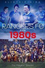 Rangers FC in the 1980s: The Players' Stories цена и информация | Книги о питании и здоровом образе жизни | pigu.lt
