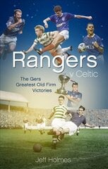 Rangers v Celtic: The Gers' Fifty Finest Old Firm Derby Day Triumphs цена и информация | Книги о питании и здоровом образе жизни | pigu.lt