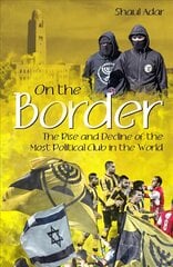 On the Border: The Rise and Decline of the Most Political Club in the World цена и информация | Книги о питании и здоровом образе жизни | pigu.lt
