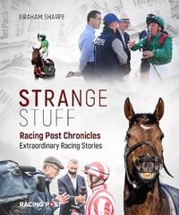 Racing Post Chronicles: Strange Stuff цена и информация | Книги о питании и здоровом образе жизни | pigu.lt