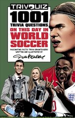 Trivquiz World Soccer on This Day: 1001 Questions kaina ir informacija | Knygos apie sveiką gyvenseną ir mitybą | pigu.lt
