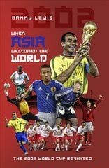 When Asia Welcomed the World: The 2002 World Cup Revisited kaina ir informacija | Knygos apie sveiką gyvenseną ir mitybą | pigu.lt