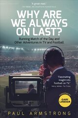 Why Are We Always On Last?: Running Match of the Day and Other Adventures in TV and Football kaina ir informacija | Knygos apie sveiką gyvenseną ir mitybą | pigu.lt